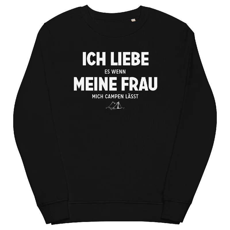 Ich Liebe Es Wenn Meine Frau Mich Campen Lasst - Unisex Premium Organic Sweatshirt