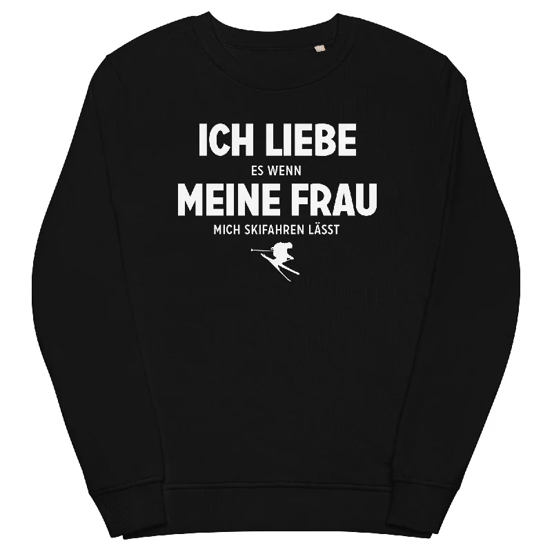 Ich Liebe Es Wenn Meine Frau Mich Skifahren Lasst - Unisex Premium Organic Sweatshirt