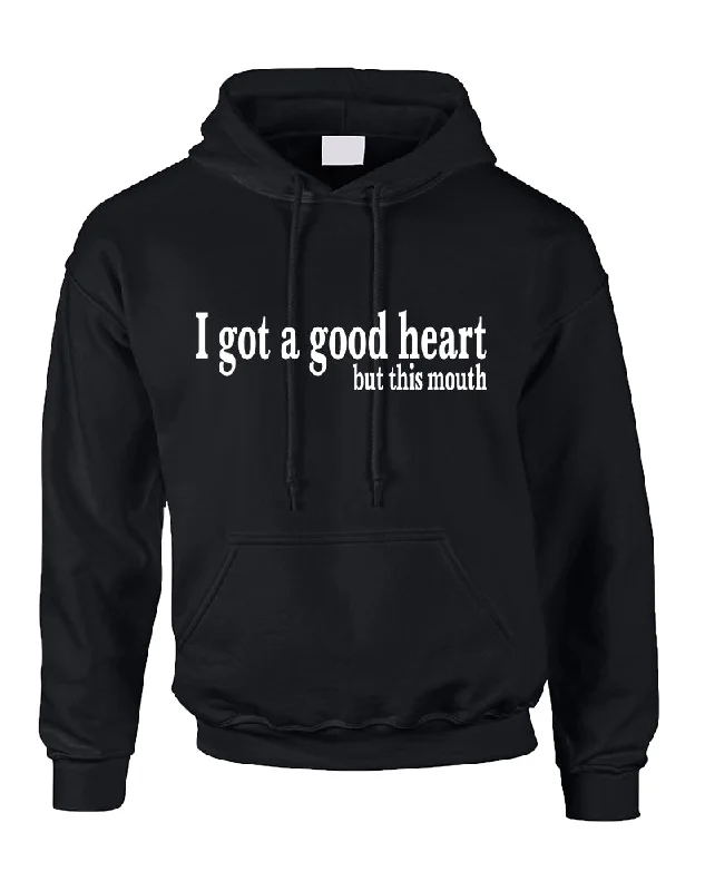 Adult Hoodie I Got A Good Heart But This Mouth Funny Humor Top