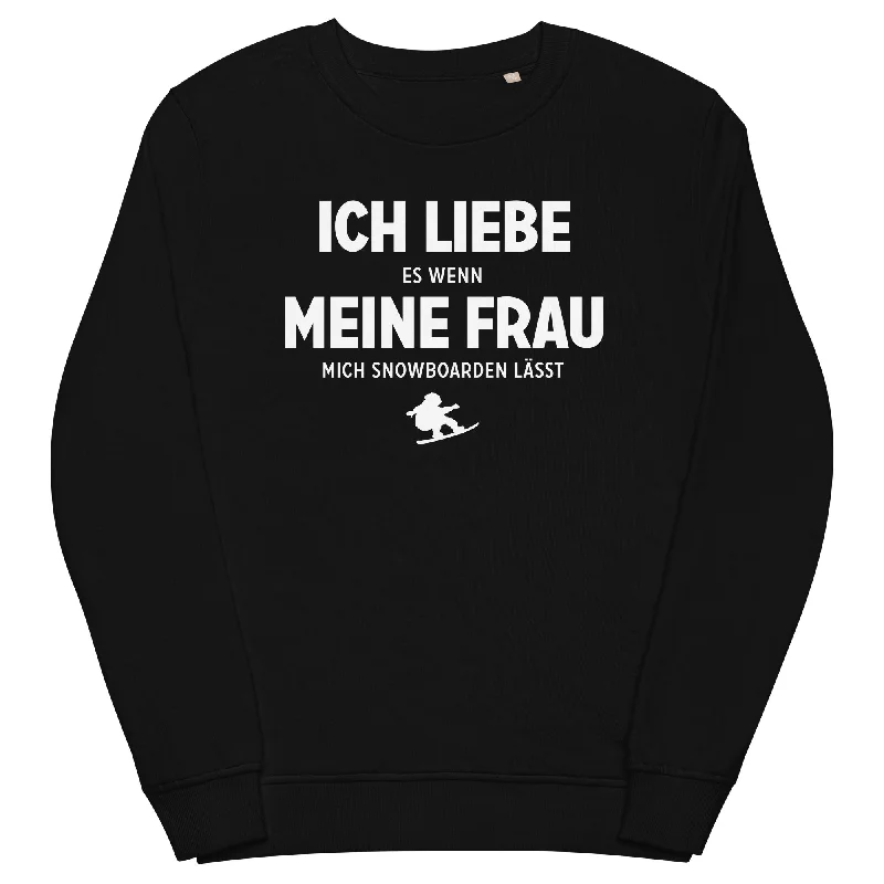 Ich Liebe Es Wenn Meine Frau Mich Snowboarden Lasst - Unisex Premium Organic Sweatshirt